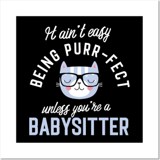 Babysitter Cat Lover Gifts - It ain't easy being Purr Fect Posters and Art